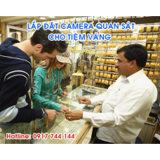Lắp Đặt Camera Giám Sát Cho Tiệm Vàng Lắp Đặt Camera Giám Sát Cho Tiệm Vàng